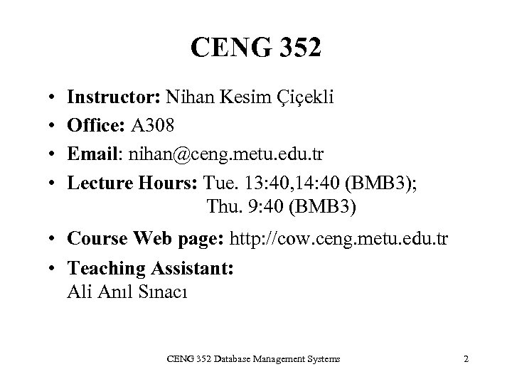 CENG 352 • • Instructor: Nihan Kesim Çiçekli Office: A 308 Email: nihan@ceng. metu.