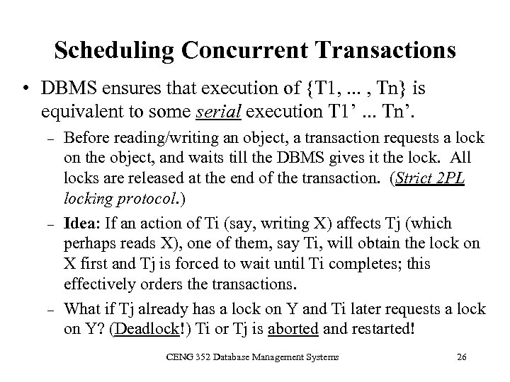 Scheduling Concurrent Transactions • DBMS ensures that execution of {T 1, . . .