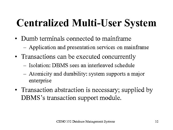 Centralized Multi-User System • Dumb terminals connected to mainframe – Application and presentation services