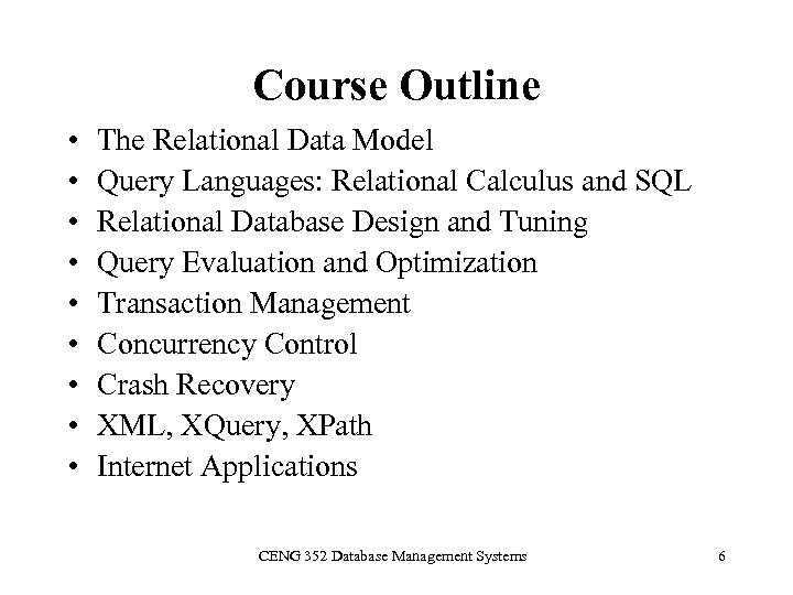 Course Outline • • • The Relational Data Model Query Languages: Relational Calculus and