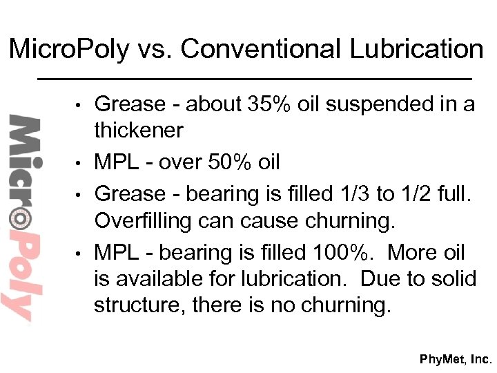 Micro. Poly vs. Conventional Lubrication • • Grease - about 35% oil suspended in