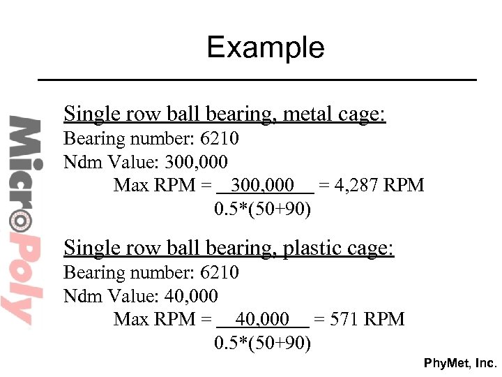 Example Single row ball bearing, metal cage: Bearing number: 6210 Ndm Value: 300, 000