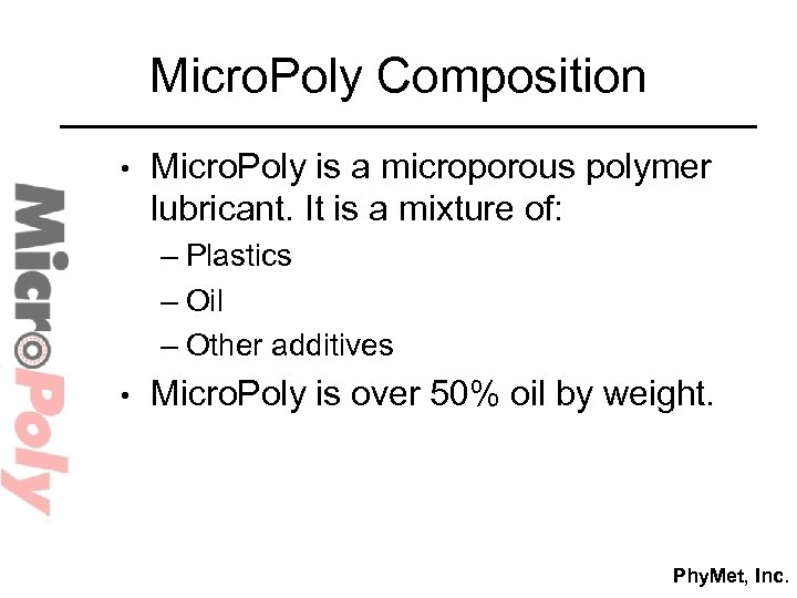 Micro. Poly Composition • Micro. Poly is a microporous polymer lubricant. It is a