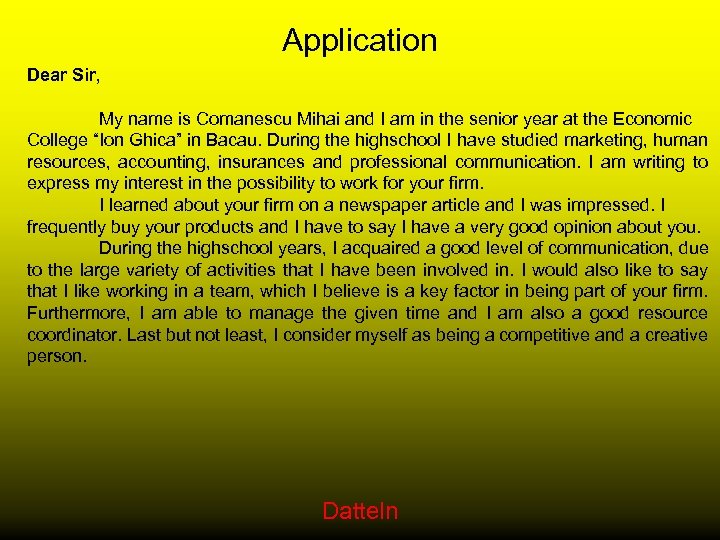 Application Dear Sir, My name is Comanescu Mihai and I am in the senior
