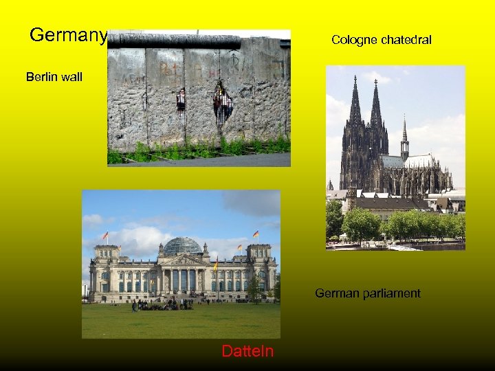 Germany Cologne chatedral Berlin wall German parliament Datteln 