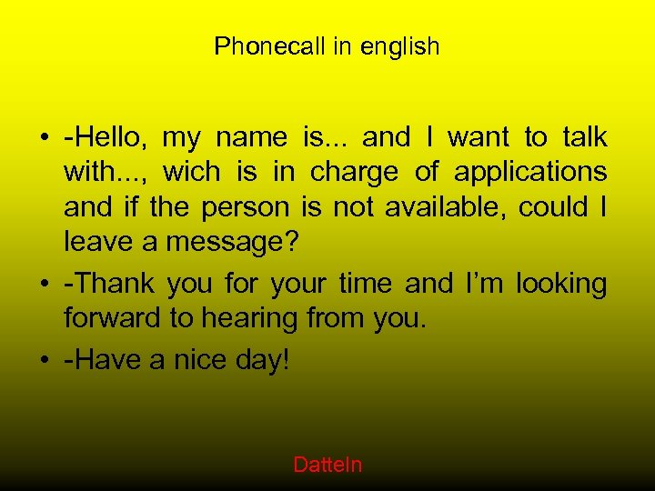 Phonecall in english • -Hello, my name is. . . and I want to