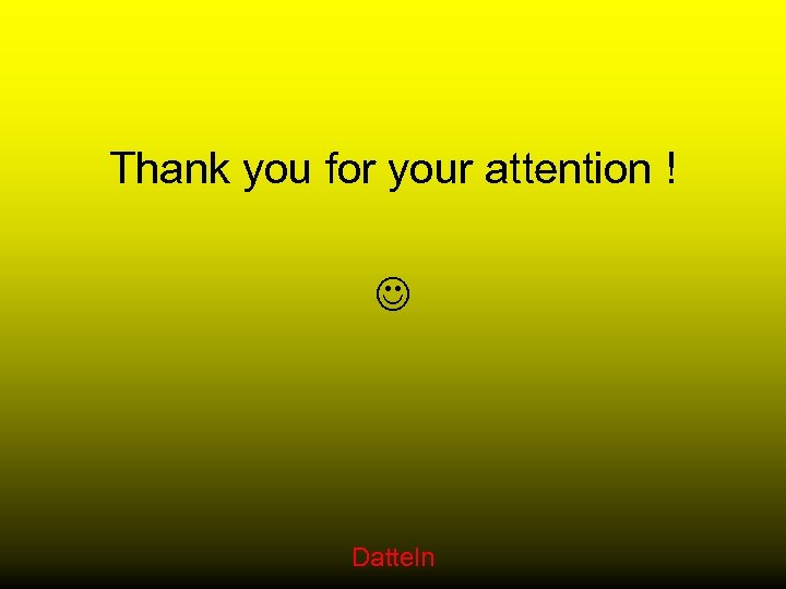Thank you for your attention ! Datteln 