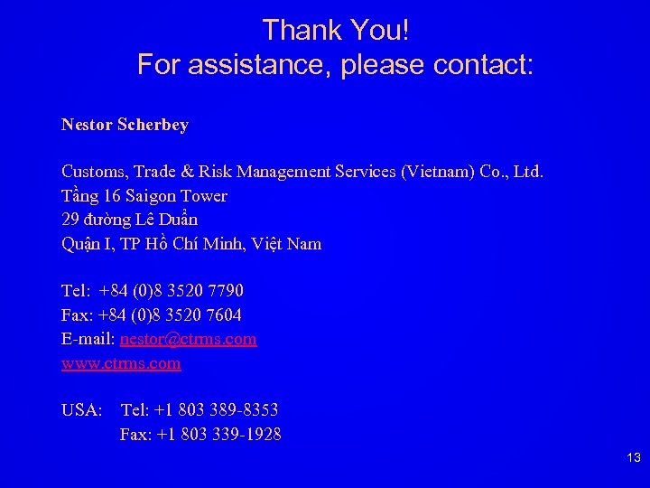 Thank You! For assistance, please contact: Nestor Scherbey Customs, Trade & Risk Management Services