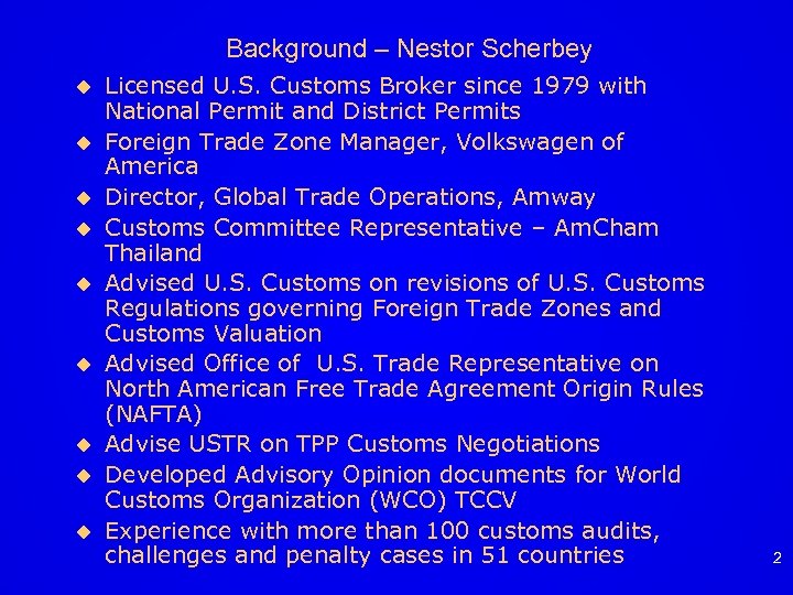 Background – Nestor Scherbey u u u u u Licensed U. S. Customs Broker
