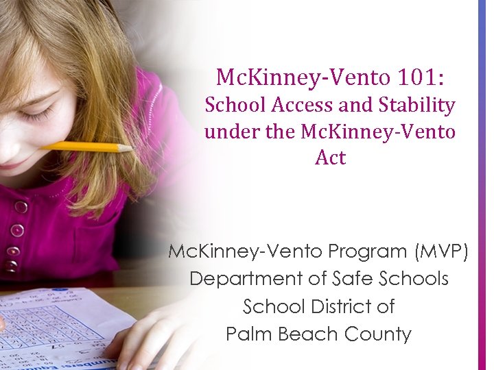 Mc. Kinney-Vento 101: School Access and Stability under the Mc. Kinney-Vento Act Mc. Kinney-Vento