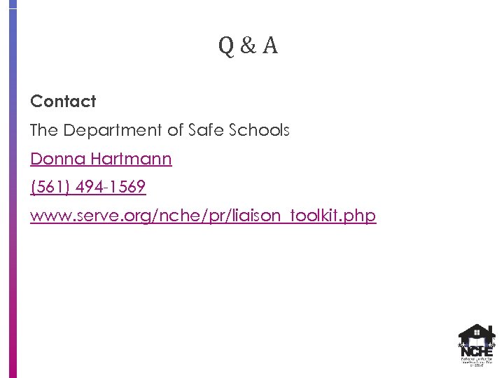 Q&A Contact The Department of Safe Schools Donna Hartmann (561) 494 -1569 www. serve.