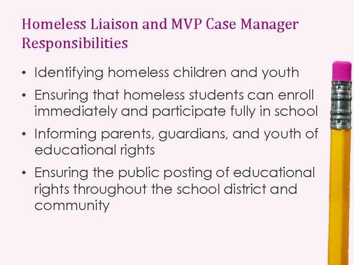 Homeless Liaison and MVP Case Manager Responsibilities • Identifying homeless children and youth •
