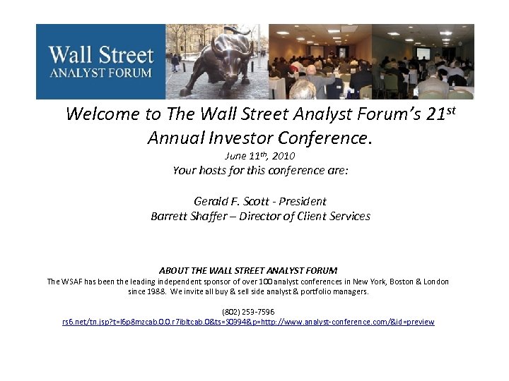 Welcome to The Wall Street Analyst Forum’s 21 st Annual Investor Conference. June 11