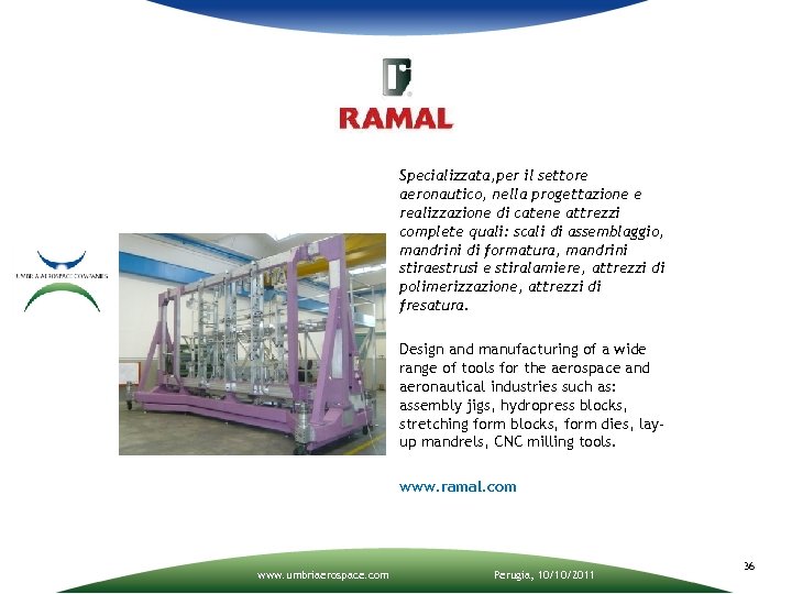 Specializzata, per il settore aeronautico, nella progettazione e realizzazione di catene attrezzi complete quali: