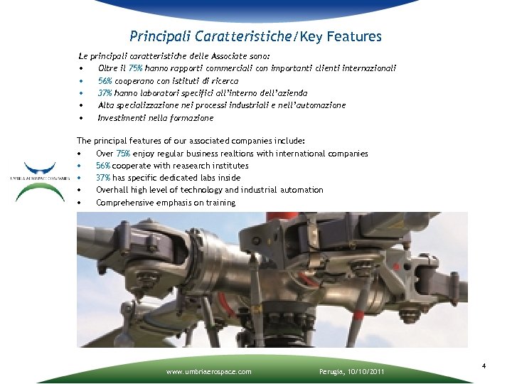 Principali Caratteristiche/Key Features Le principali caratteristiche delle Associate sono: • Oltre il 75% hanno