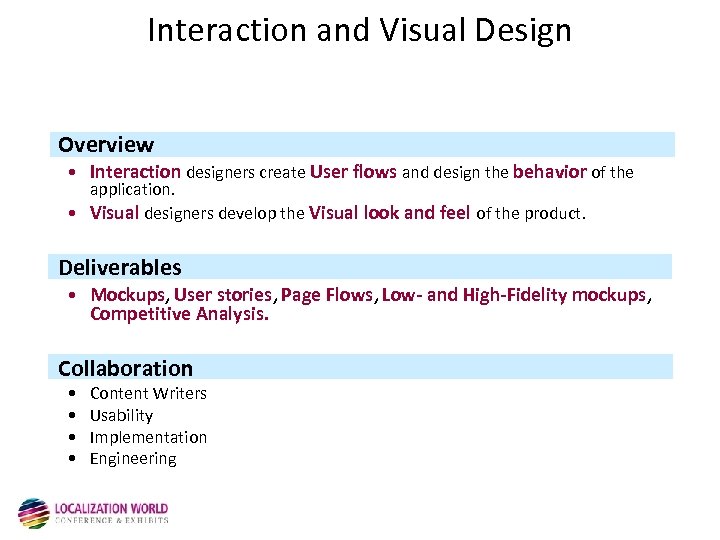 Interaction and Visual Design Overview • Interaction designers create User flows and design the