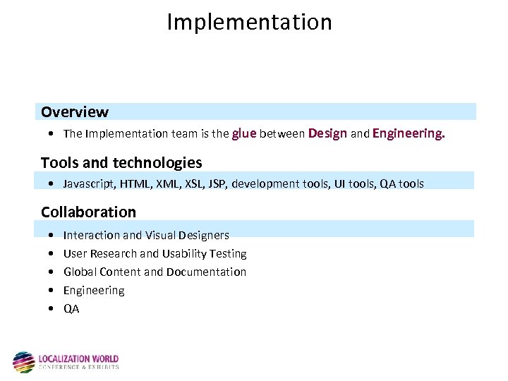 Implementation Overview • The Implementation team is the glue between Design and Engineering. Tools