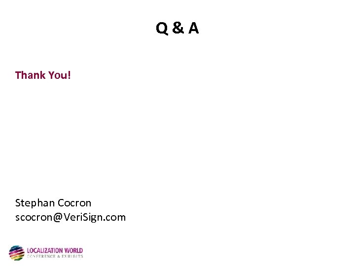 Q&A Thank You! Stephan Cocron scocron@Veri. Sign. com 