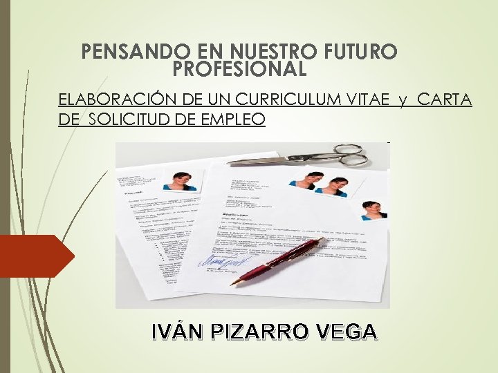 PENSANDO EN NUESTRO FUTURO PROFESIONAL ELABORACIÓN DE UN CURRICULUM VITAE y CARTA DE SOLICITUD