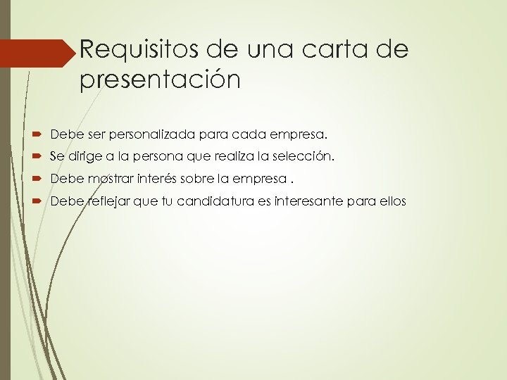 Requisitos de una carta de presentación Debe ser personalizada para cada empresa. Se dirige