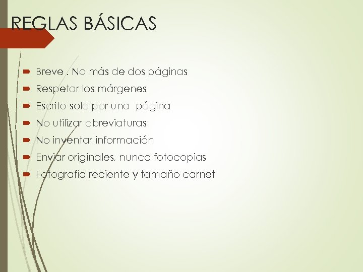 REGLAS BÁSICAS Breve. No más de dos páginas Respetar los márgenes Escrito solo por