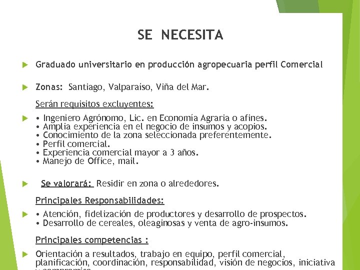 SE NECESITA Graduado universitario en producción agropecuaria perfil Comercial Zonas: Santiago, Valparaíso, Viña del