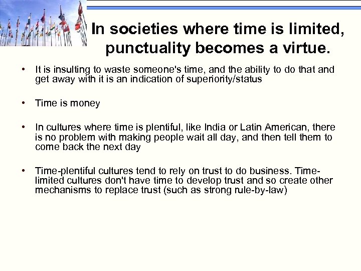 In societies where time is limited, punctuality becomes a virtue. • It is insulting