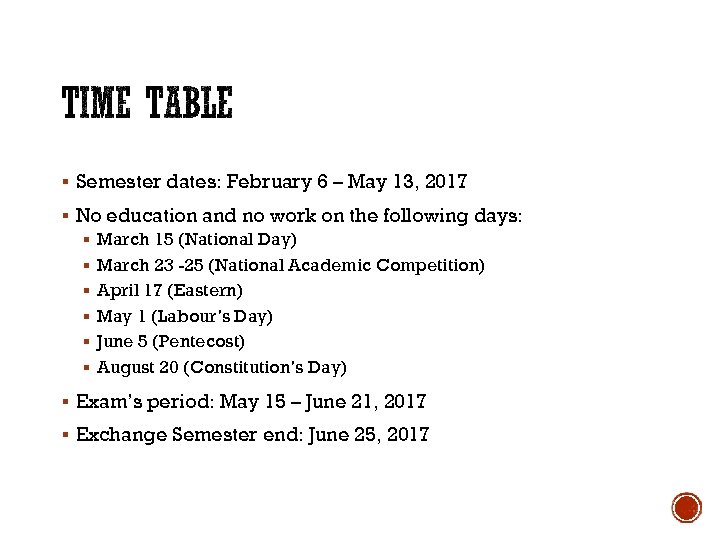 § Semester dates: February 6 – May 13, 2017 § No education and no