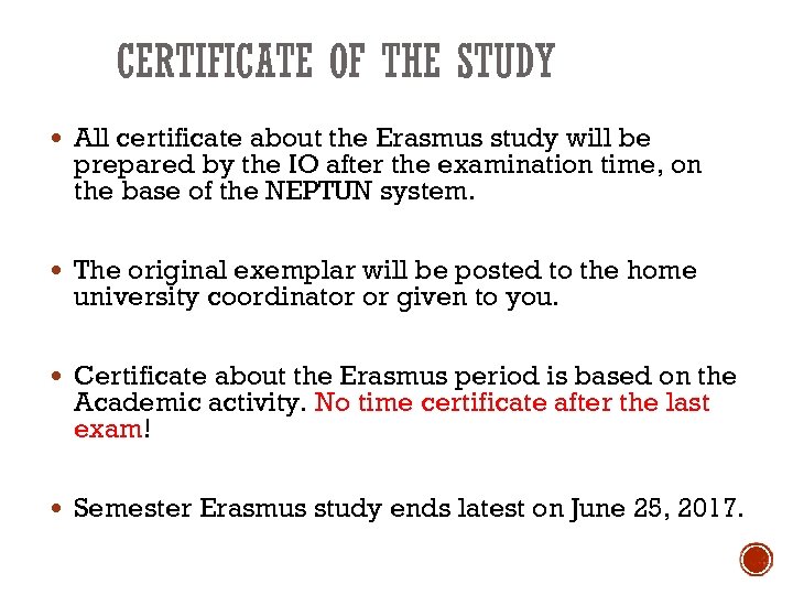 CERTIFICATE OF THE STUDY All certificate about the Erasmus study will be prepared by