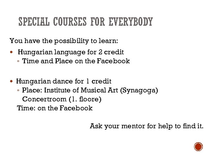 SPECIAL COURSES FOR EVERYBODY You have the possibility to learn: Hungarian language for 2