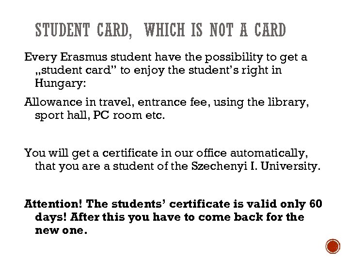 STUDENT CARD, WHICH IS NOT A CARD Every Erasmus student have the possibility to