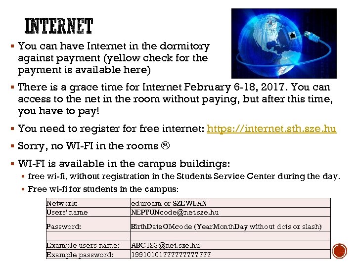 § You can have Internet in the dormitory against payment (yellow check for the