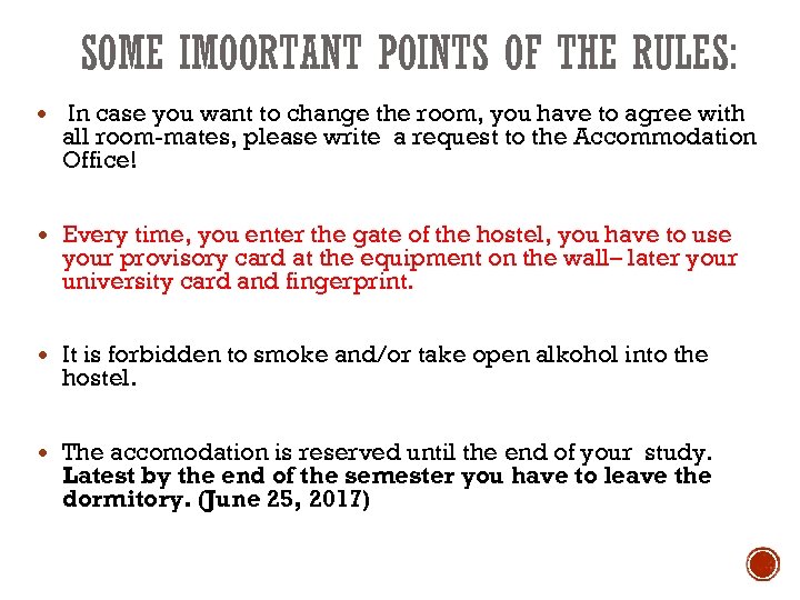 SOME IMOORTANT POINTS OF THE RULES: In case you want to change the room,