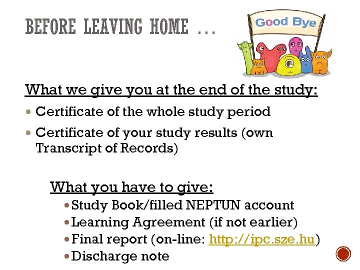 BEFORE LEAVING HOME … What we give you at the end of the study: