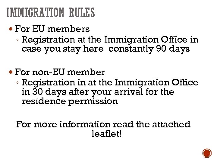 IMMIGRATION RULES For EU members ◦ Registration at the Immigration Office in case you
