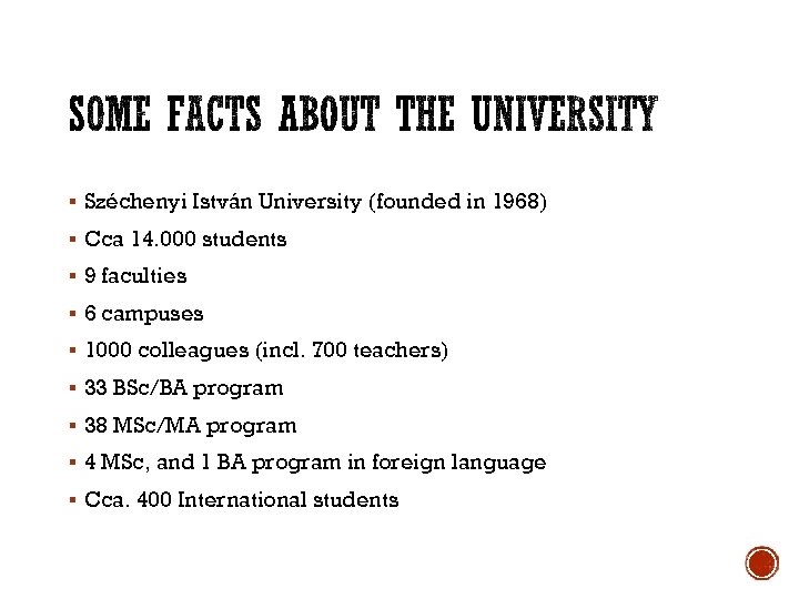 § Széchenyi István University (founded in 1968) § Cca 14. 000 students § 9