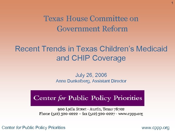 1 Texas House Committee on Government Reform Recent Trends in Texas Children’s Medicaid and