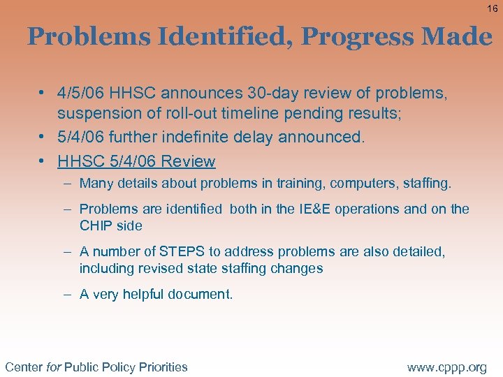16 Problems Identified, Progress Made • 4/5/06 HHSC announces 30 -day review of problems,