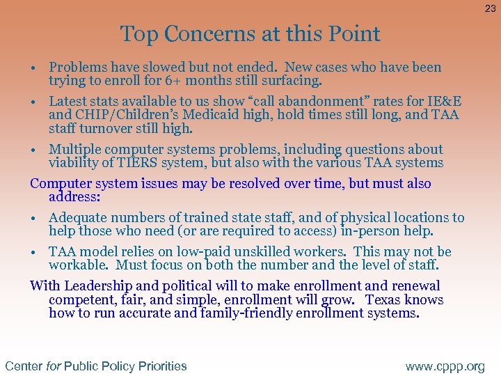 23 Top Concerns at this Point • Problems have slowed but not ended. New