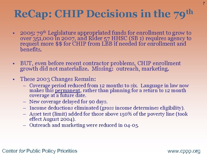 7 Re. Cap: CHIP Decisions in the 79 th • 2005: 79 th Legislature