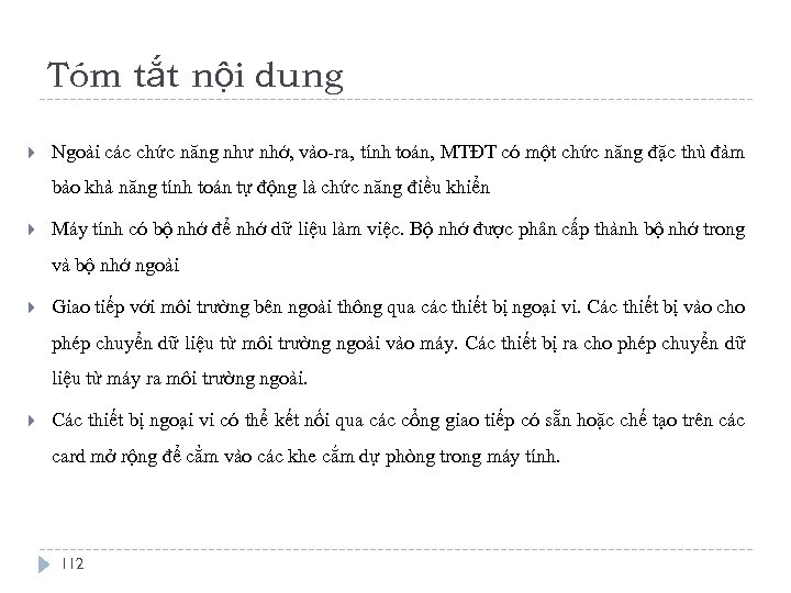 Tóm tắt nội dung Ngoài các chức năng như nhớ, vào-ra, tính toán, MTĐT