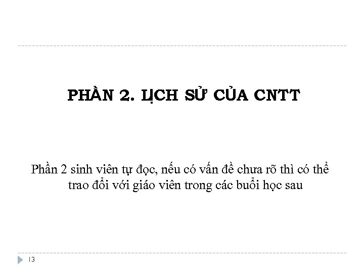 PHẦN 2. LỊCH SỬ CỦA CNTT Phần 2 sinh viên tự đọc, nếu có