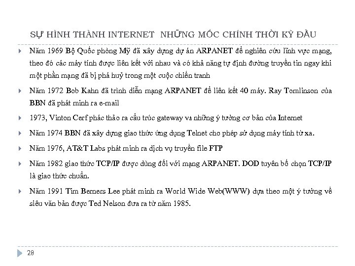 SỰ HÌNH THÀNH INTERNET NHỮNG MỐC CHÍNH THỜI KỲ ĐẦU Năm 1969 Bộ Quốc