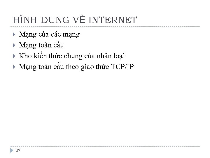 HÌNH DUNG VỀ INTERNET Mạng của các mạng Mạng toàn cầu Kho kiến thức