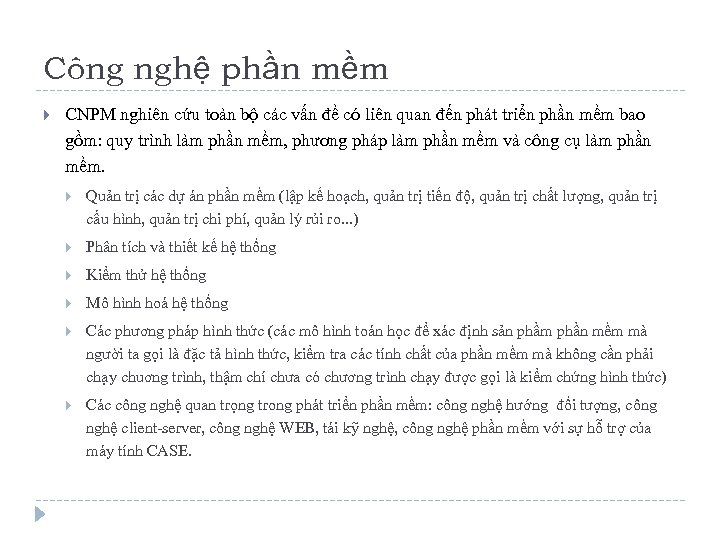 Công nghệ phần mềm CNPM nghiên cứu toàn bộ các vấn đề có liên