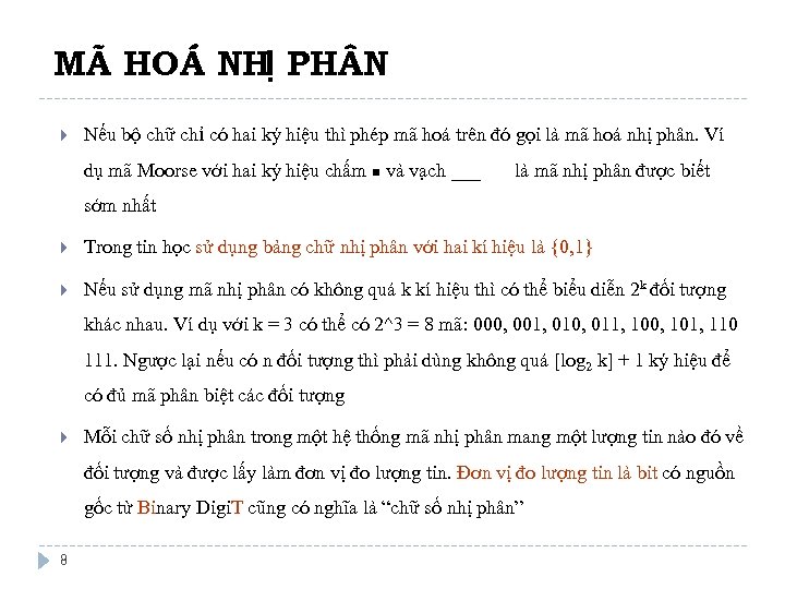 MÃ HOÁ NHỊ PH N Nếu bộ chữ chỉ có hai ký hiệu thì