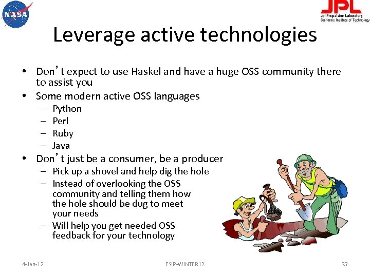 Leverage active technologies • Don’t expect to use Haskel and have a huge OSS