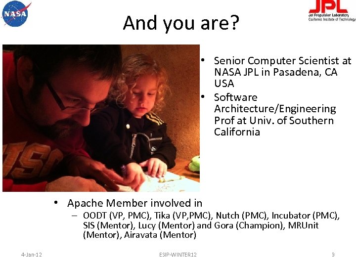 And you are? • Senior Computer Scientist at NASA JPL in Pasadena, CA USA