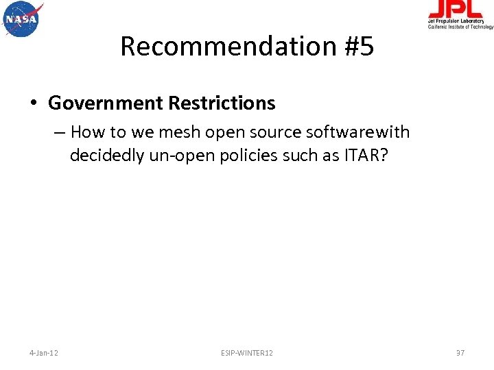 Recommendation #5 • Government Restrictions – How to we mesh open source softwarewith decidedly