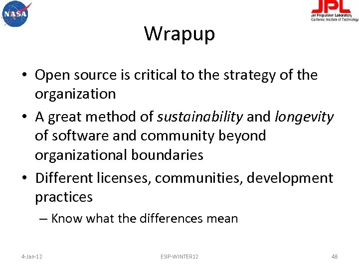 Wrapup • Open source is critical to the strategy of the organization • A